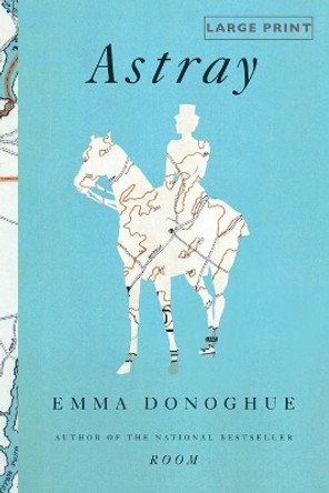 Astray by Professor Emma Donoghue 9780316224178