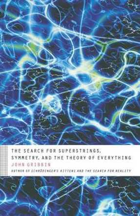 The Search for Superstrings, Symmetry, and the Theory of Everything by Dr John Gribbin, PhD 9780316326148