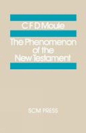 The Phenomenon of the New Testament by C. F. D. Moule 9780334013457