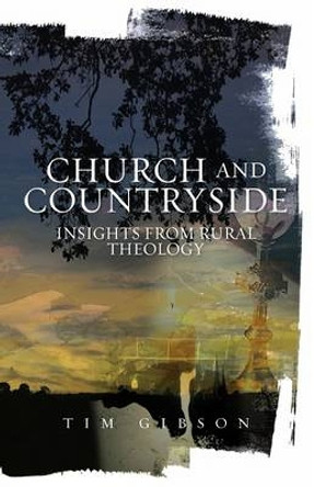 Church and Countryside: Insights from Rural Theology by Tim Gibson 9780334042037