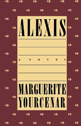 Alexis by Marguerite Yourcenar 9780374519063