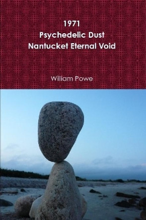 1971 Psychedelic Dust Nantucket Eternal Void by William Powe 9780359170364