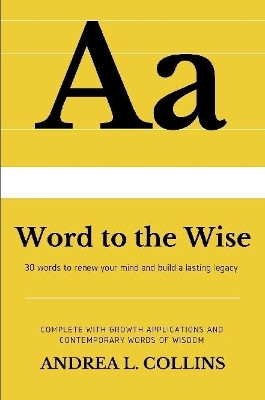 A Word to the Wise by Andrea L Collins 9780359380145