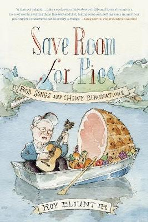 Save Room for Pie: Food Songs and Chewy Ruminations by Jr Roy Blount 9780374536886