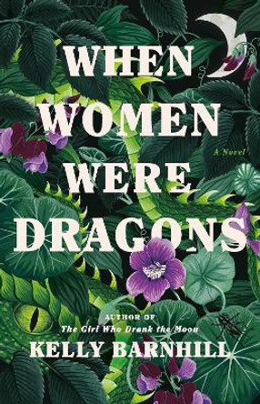 When Women Were Dragons: A Novel by Kelly Barnhill 9780385548229