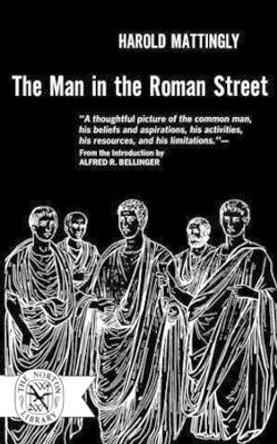 The Man in the Roman Street by Harold Mattingly 9780393003376