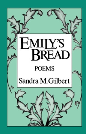 Emily's Bread: Poems by Sandra M. Gilbert 9780393301502