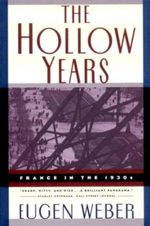 The Hollow Years: France in the 1930s by Eugen Joseph Weber 9780393314793