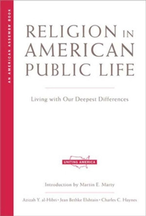 Religion in American Public Life: Living with Our Deepest Differences by Azizah Y. Al-Hibri 9780393322064