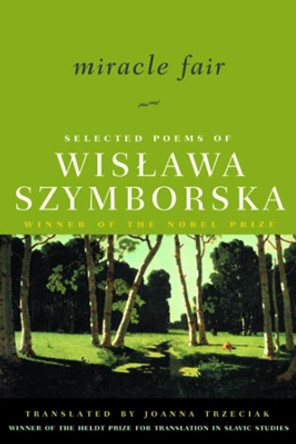 Miracle Fair: Selected Poems of Wislawa Szymborska by Wislawa Szymborska 9780393323856