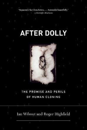 After Dolly: The Promise and Perils of Cloning by Sir Ian Wilmut 9780393330267