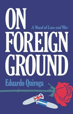 On Foreign Ground: A Novel by Eduardo Quiroga 9780393334494