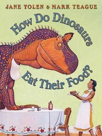 How Do Dinosaurs Eat Their Food? by Mark Teague 9780439241021