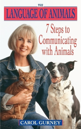 The Language of Animals: 7 Steps to Communicating with Animals by Carol Gurney 9780440509127