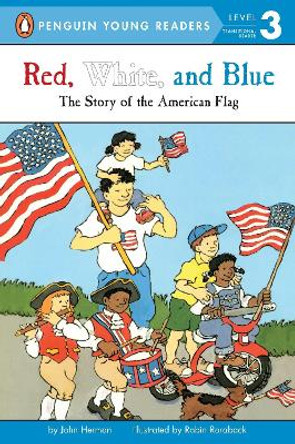 Red, White, and Blue: The Story of the American Flag by John Herman 9780448412702