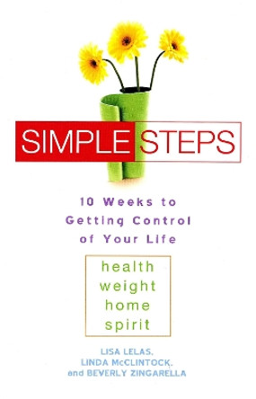 Simple Steps: 10 Weeks to Getting Control of Your LIfe by Lisa Lelas 9780451208620