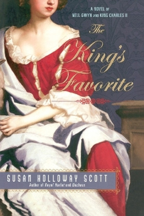 The King's Favorite: A Novel of Nell Gwyn and King Charles II by Susan Holloway Scott 9780451224064