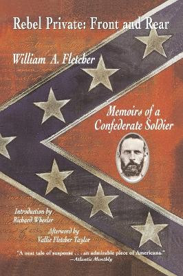 Rebel Private: Front and Rear: Memoirs of a Confederate Soldier by William A. Fletcher 9780452011571