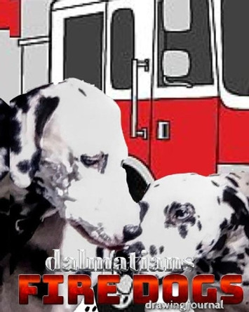 Dalmatian fire dogs children's and adults coloring book creative journal by Michaelhuhn 9780464240945