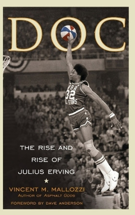 Doc: The Rise and Rise of Julius Erving by Vincent M. Mallozzi 9780470170182