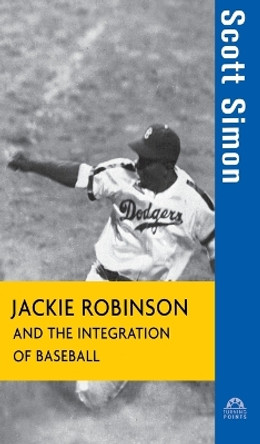 Jackie Robinson and the Integration of Baseball by Scott Simon 9780471261537