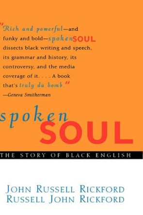 Spoken Soul: The Story of Black English by John Russell Rickford 9780471323563