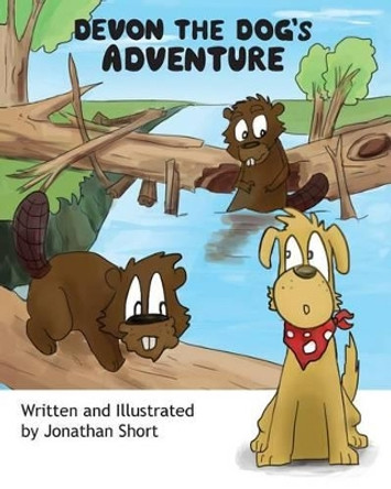 Devon the Dog's Adventure: An exciting adventure about a dog and his friends by Jonathan C Short 9780473244743