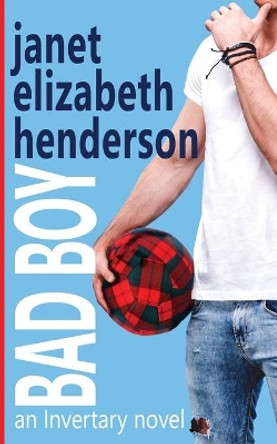 Bad Boy: Romantic Comedy by Janet Elizabeth Henderson 9780473461331