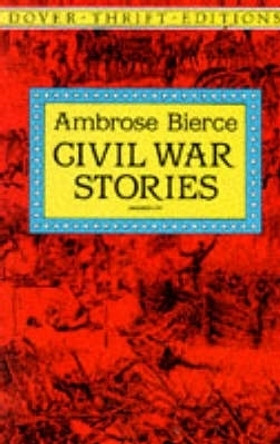 Civil War Stories by Ambrose Bierce 9780486280387