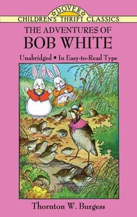 The Adventures of Bob White by Thornton Waldo Burgess 9780486481098