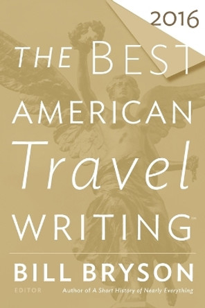 The Best American Travel Writing 2016 by Bill Bryson 9780544812093