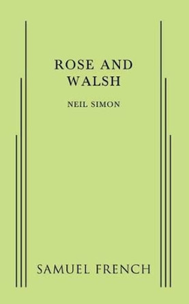 Rose and Walsh by Neil Simon 9780573703348