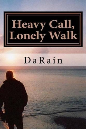 Heavy Call, Lonely Walk: A Message For The Christian Soldier by Darian Da Powell Sr 9780578012063