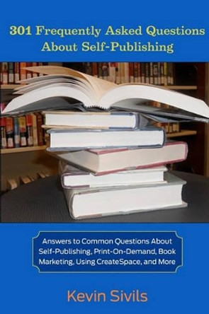 301 Frequently Asked Questions About Self-Publishing: Answers to Common Questions About Self-Publishing, Print-on-Demand, Book Marketing, Using CreateSpace and More by Kalee Baumguardner 9780578058573