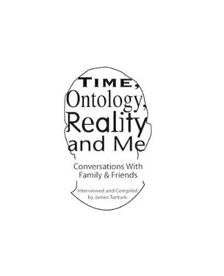 Time, Ontology, Reality and Me: Conversations With Intimates by Tanya Borman-Voit 9780578069807