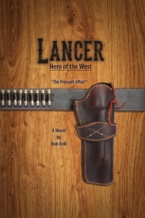 Lancer; Hero of the West: The Prescott Affair by Bob Brill 9780578140247