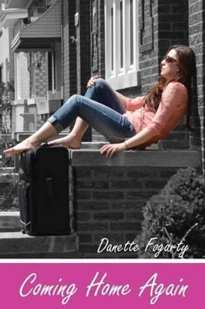 Coming Home Again by Danette Fogarty 9780578163215