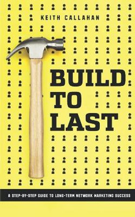 Build to Last by Keith Callahan 9780578212401