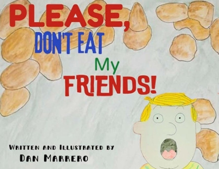 Please, Don't Eat My Friends by Dan Marrero 9780578387178