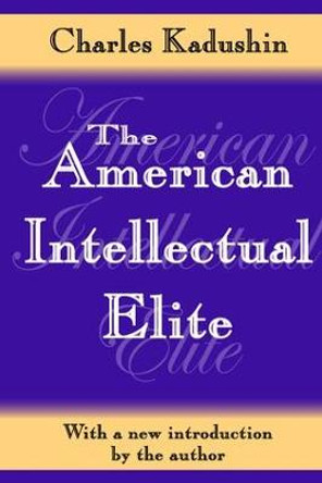 The American Intellectual Elite by Charles Kadushin