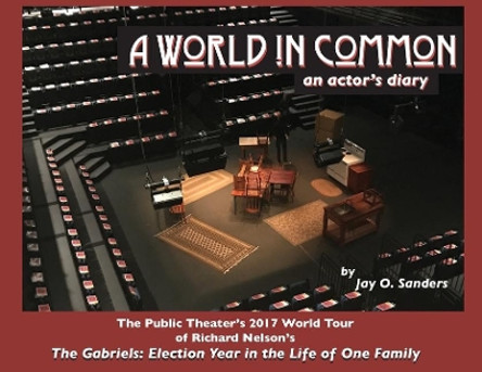 A World In Common: an actor's diary by Jay O Sanders 9780578415314