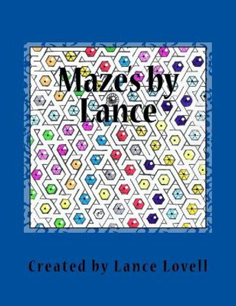 Mazes by Lance: maze book by Lance J Lovell 9780578422770