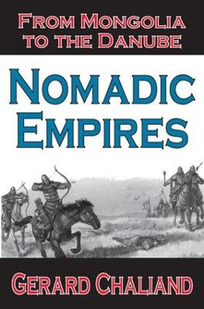 Nomadic Empires: From Mongolia to the Danube by Gerard Chaliand