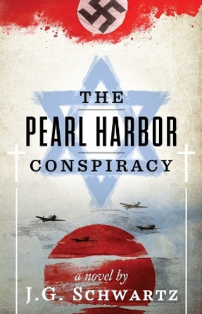 The Pearl Harbor Conspiracy by J G Schwartz 9780578438054