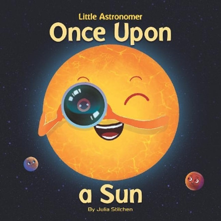Little Astronomer: Once Upon a Sun by Julia Stilchen 9780578438191