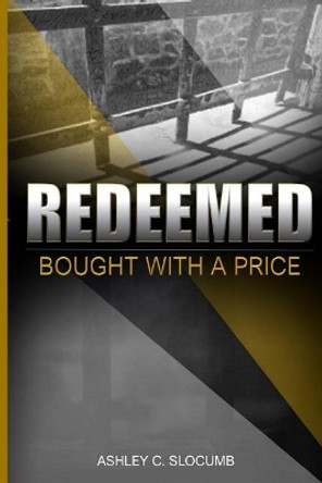 Redeemed: Bought with a Price by Ashley C Slocumb 9780578438528