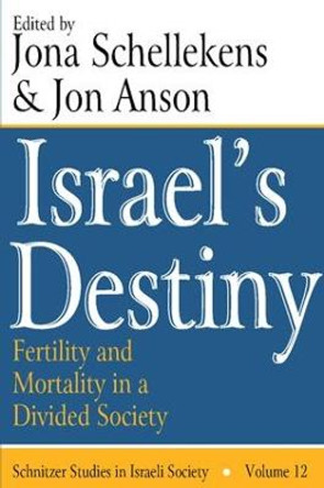 Israel's Destiny: Fertility and Mortality in a Divided Society by Jon Anson