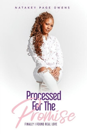 Processed for the Promise: Finally Found Real Love by Natakey Owens 9780578480503