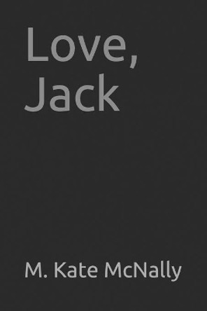 Love, Jack by M Kate McNally 9780578533308