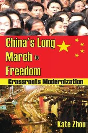 China's Long March to Freedom: Grassroots Modernization by Kate Zhou